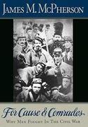 For Cause and Comrades: Why men Fought in the Civil war (en Inglés)