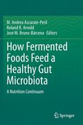 How Fermented Foods Feed a Healthy Gut Microbiota: A Nutrition Continuum (en Inglés)