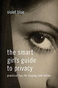 The Smart Girl's Guide to Privacy: Practical Tips for Staying Safe Online 