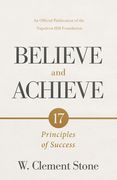 W. Clement Stone's Believe and Achieve: 17 Principles of Success (en Inglés)