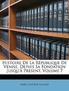 Histoire De La République De Venise, Depuis Sa Fondation Jusqu'à Present, Volume 7 (en Francés)