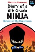 Beware of the Supermoon (Diary of a 6th Grade Ninja set 2, 11) (en Inglés)