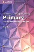 Approaches to Learning and Teaching Primary: A Toolkit for International Teachers (en Inglés)