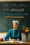 An Amish Schoolroom: Three Stories (en Inglés)