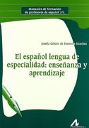 El Español Lengua de Especialidad: Enseñanza y Aprendizaje. (Manuales de Formación de Profesores de Español 2