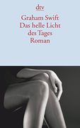 Das Helle Licht des Tages: Roman (en Alemán)