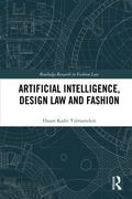 Artificial Intelligence, Design law and Fashion (Routledge Research in Fashion Law) (en Inglés)