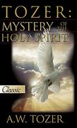 Tozer: Mystery of the Holy Spirit 