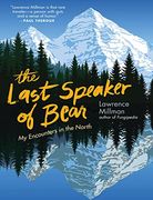 The Last Speaker of Bear: My Encounters in the North (en Inglés)