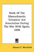 work of the massachusetts volunteer aid association during the war with spain, 1898 (en Inglés)