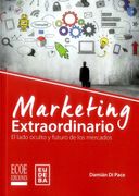 Marketing extraordinario. El lado oculto y futuro de los mercados