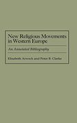 New Religious Movements in Western Europe: An Annotated Bibliography (en Inglés)