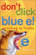 don"t click on the blue e!: switching to firefox (en Inglés)