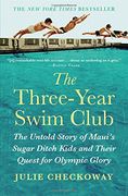 The Three-Year Swim Club: The Untold Story of Maui's Sugar Ditch Kids and Their Quest for Olympic Glory (en Inglés)