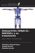 Osteoartritis (WAJA-UL-MAFASIL) y su tratamiento. Waja-ul-Mafasil y la medicina unani