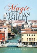 Magic and the Venetian Amulet (en Inglés)