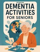 Dementia Activities for Seniors: Fun and Easy Brain Games With Words, Mazes, and Matching to Bring Joy, Calm, and Cognitive Relief for Grandparents and Adults at Home or in Retirement Care (en Inglés)