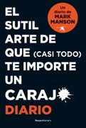 El Sutil Arte de que (Casi Todo) te Importe un Carajo (DIARIO) (in Spanish)