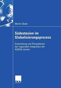 Südostasien im Globalisierungsprozess: Entwicklung und Perspektiven der regionalen Integration der ASEAN-Länder (Wirtschaftswissenschaften)
