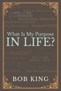 What Is My Purpose In Life? (en Inglés)