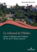 Le Tribunal de l'Héliée: Justice Et Politique Dans l'Athènes Du Vie Au Ive Siècles Avant J.-C. (en Francés)