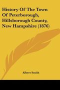 history of the town of peterborough, hillsborough county, new hampshire (1876) (en Inglés)