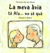 La meva àvia té Alz... no sé què (Albumes ilustrados) (en Catalán)