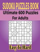 Ultimate Sudoku Puzzles Book 600 Puzzles for Adults: Easy to Medium Puzzles with Includes Solutions. (en Inglés)
