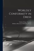 Worldly Conformity in Dress [microform] (en Inglés)