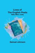 Lives of the English Poets: Waller, Milton, Cowley (en Inglés)