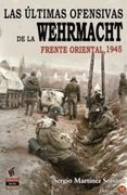 Las Últimas Ofensivas de la Wehrmacht: Frente Oriental 1945 (in Spanish)