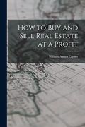 How to buy and Sell Real Estate at a Profit (en Inglés)