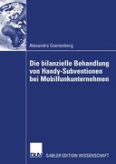 Die bilanzielle Behandlung von Handy-Subventionen bei Mobilfunkunternehmen (German Edition)
