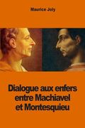 Dialogue aux enfers entre Machiavel et Montesquieu (en Francés)