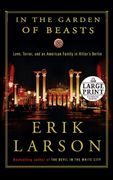 In the Garden of Beasts: Love, Terror, and an American Family in Hitler's Berlin (Random House Large Print) 