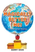 Magically Better Me: Common Sense Stories (en Inglés)