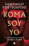 Roma soy yo - Santiago Posteguillo - EDICIONES B