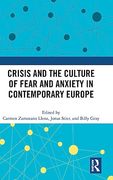 Crisis and the Culture of Fear and Anxiety in Contemporary Europe (en Inglés)