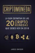 Criptomonedas: La Guía Definitiva de las 20 Criptomonedas que Debes ver en 2018