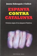 Espanya Contra Catalunya (Base Històrica) (en Catalán)