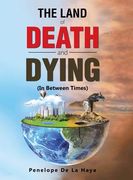 The Land of Death and Dying: In Between Times Book 2 (en Inglés)