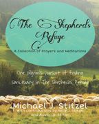 The Shepherd's Refuge. One pilgrim's pursuit of finding sanctuary in The Shepherd's Refuge (en Inglés)