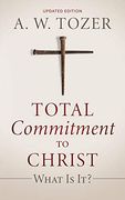 Total Commitment to Christ: What is it? (en Inglés)
