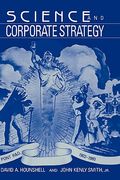 Science and Corporate Strategy: Du Pont r and d, 1902–1980 (Studies in Economic History and Policy: Usa in the Twentieth Century)