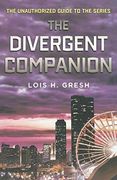 The Divergent Companion: The Unauthorized Guide to the Series