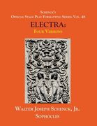Schenck's Official Stage Play Formatting Series: Vol. 48 Sophocles' ELECTRA: Four Versions (en Inglés)