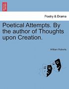 poetical attempts. by the author of thoughts upon creation. (en Inglés)