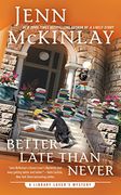 Better Late Than Never (a Library Lover's Mystery) 