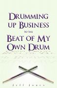 drumming up business-to the beat of my own drum (en Inglés)