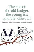 The Tale of the old Badger, Young fox and Wise owl (en Inglés)